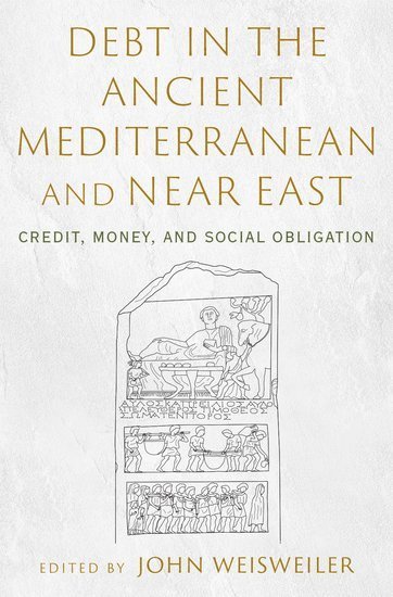 John Weisweiler - Debt in the Ancient Mediterranean and Near East, Inbunden