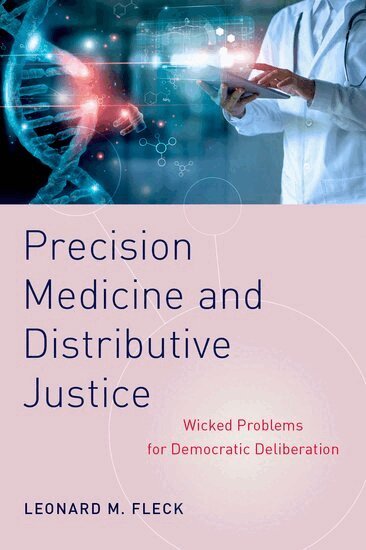 Leonard M. Fleck - Precision Medicine and Distributive Justice, Inbunden