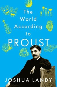 bokomslag The World According to Proust
