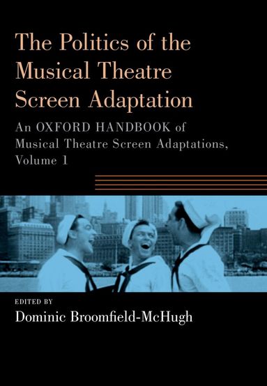 Dominic Broomfield-McHugh - The Politics of the Musical Theatre Screen Adaptation, Häftad