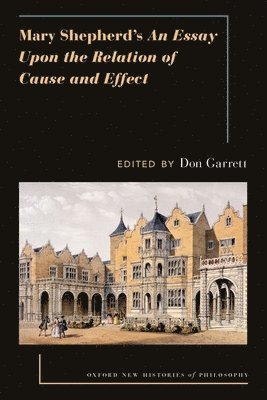 Don Garrett, New York University) Garrett, Don (Silver Professor in the Department of Philosophy, Silver Professor in the Department of Philosophy - Mary Shepherd's An Essay Upon the Relation of Cause and Effect, Häftad