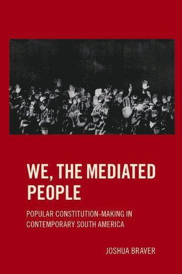Joshua Braver, University of Wisconsin-Madison Law School) Braver, Joshua (Assistant Professor of Law, Assistant Professor of Law - We the Mediated People, Inbunden