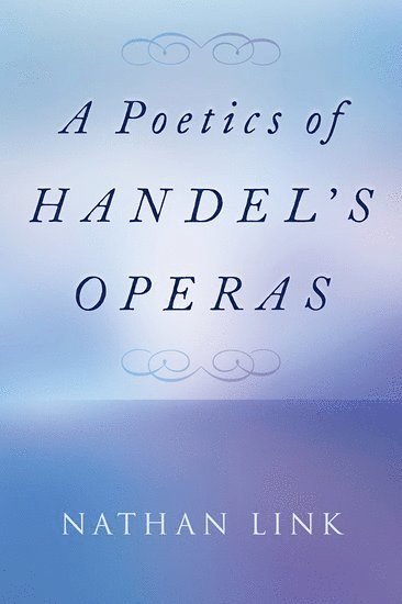 A Poetics of Handel's Operas 1