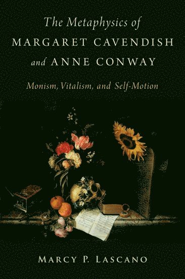 The Metaphysics of Margaret Cavendish and Anne Conway 1