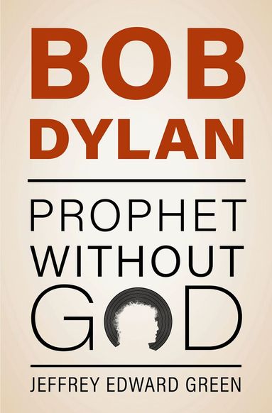 Jeffrey Edward Green - Bob Dylan, Inbunden