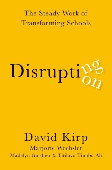 David Kirp, Marjorie Wechsler, Madelyn Gardner, Titilayo Tinubu Ali - Disrupting Disruption, Häftad