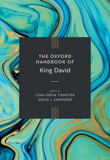 David J. Shepherd, Lena-Sofia Tiemeyer - The Oxford Handbook of King David, Inbunden