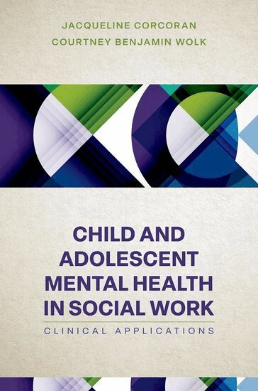 Jacqueline Corcoran, Courtney Benjamin Wolk - Child and Adolescent Mental Health in Social Work, Häftad