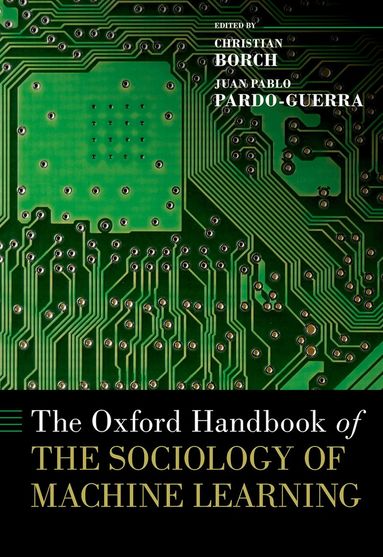 Juan Pablo Pardo-Guerra, Christian Borch - The Oxford Handbook of the Sociology of Machine Learning, Inbunden