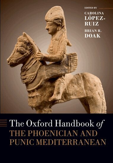 Carolina López-Ruiz, Brian R. Doak - The Oxford Handbook of the Phoenician and Punic Mediterranean, Häftad