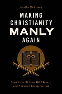 bokomslag Making Christianity Manly Again