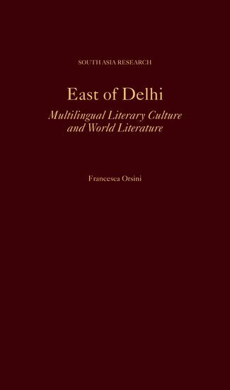 Francesca Orsini - East of Delhi, Inbunden