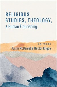bokomslag Religious Studies, Theology, and Human Flourishing