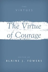 bokomslag The Virtue of Courage