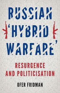 bokomslag Russian Hybrid Warfare: Resurgence and Politicization