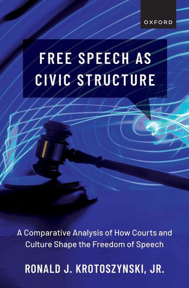 Ronald J. Krotoszynski, Jr. - Free Speech as Civic Structure, Inbunden