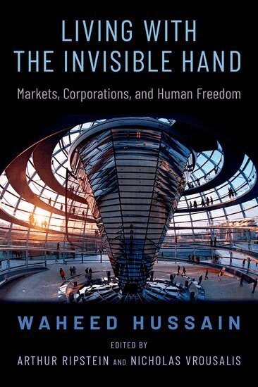 Waheed Hussain, Arthur Ripstein, Nicholas Vrousalis - Living with the Invisible Hand, Inbunden
