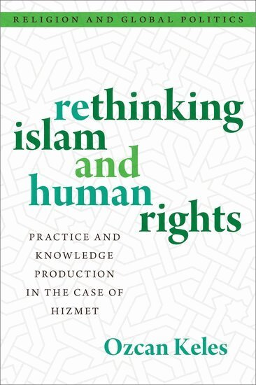 Ozcan Keles - Rethinking Islam and Human Rights, Inbunden