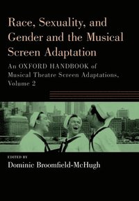 bokomslag Race, Sexuality, and Gender and the Musical Screen Adaptation