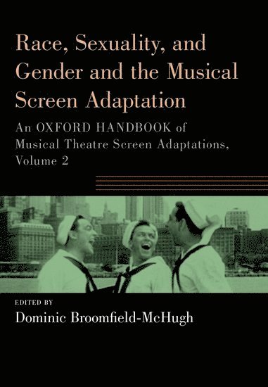 Race, Sexuality, and Gender and the Musical Screen Adaptation 1