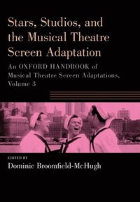 bokomslag Stars, Studios, and the Musical Theatre Screen Adaptation