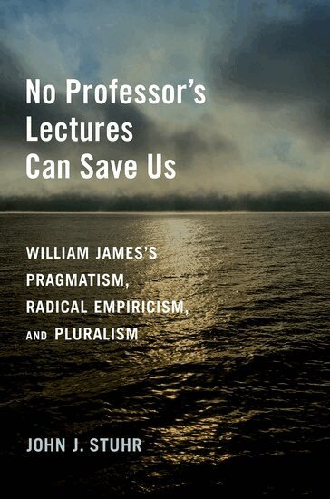 John J. Stuhr - No Professor's Lectures Can Save Us, Inbunden