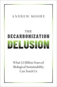 bokomslag The Decarbonization Delusion