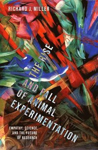 bokomslag The Rise and Fall of Animal Experimentation