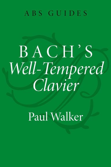 Paul Walker - Bach's Well-Tempered Clavier, Inbunden
