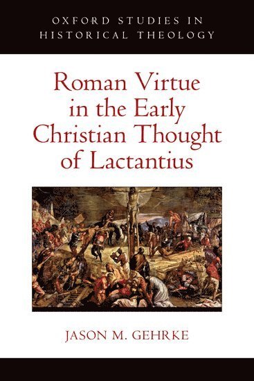 bokomslag Roman Virtue in the Early Christian Thought of Lactantius