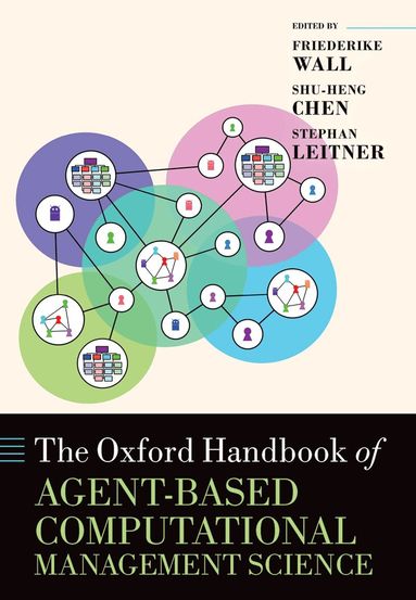 Friederike Wall, Shu-Heng Chen, Stephan Leitner - The Oxford Handbook of Agent-based Computational Management Science, Inbunden
