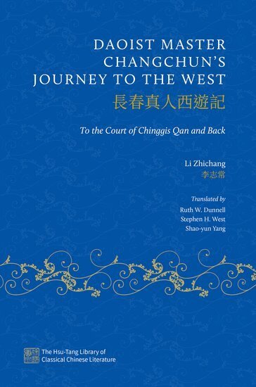 Li Zhichang, Ruth W. Dunnell - Daoist Master Changchun's Journey to the West, Inbunden