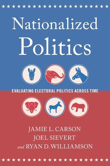 Jamie L. Carson, Joel Sievert, Ryan D. Williamson - Nationalized Politics, Inbunden