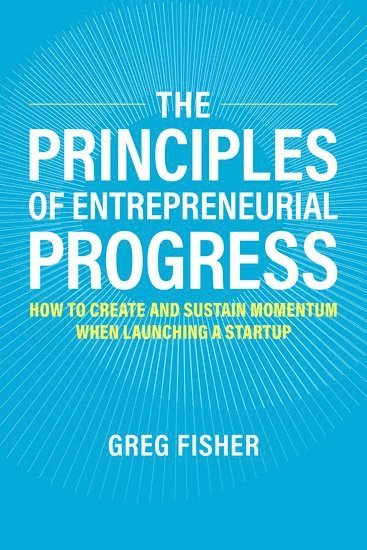 The Principles of Entrepreneurial Progress 1