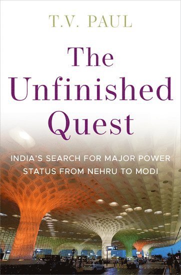 T.V. Paul, McGill University) Paul, T.V. (James McGill Professor of International Relations, James McGill Professor of International Relations, T. V. Paul, T V Paul - Unfinished Quest, Inbunden