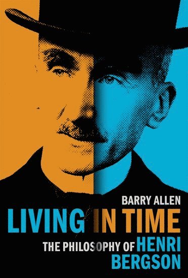 Barry Allen, McMaster University) Allen, Barry (Distinguished University Professor of Philosophy, Distinguished University Professor of Philosophy - Living in Time, Inbunden
