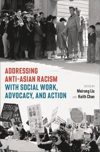 bokomslag Addressing Anti-Asian Racism with Social Work Advocacy and Action