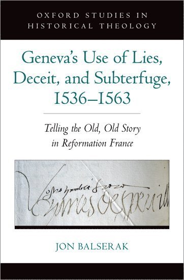 Geneva's Use of Lies, Deceit, and Subterfuge, 1536-1563 1