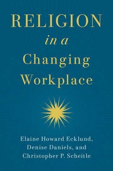 Elaine Howard Ecklund, Denise Daniels, Christopher P. Scheitle - Religion in a Changing Workplace, Inbunden