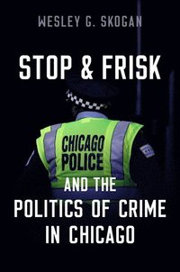 bokomslag Stop & Frisk and the Politics of Crime in Chicago