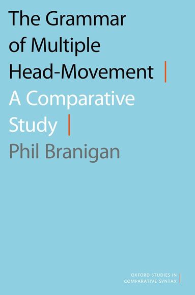 Phil Branigan - The Grammar of Multiple Head-Movement, Inbunden