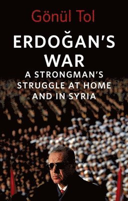 bokomslag Erdo&#287;an's War: A Strongman's Struggle at Home and in Syria