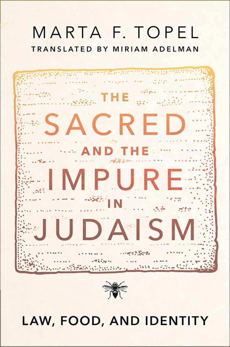 Marta F. Topel, University of Sao Paulo) Topel, Marta F. (Anthropologist and the head of the Center for Jewish Studies, Anthropologist and the head of the Center for Jewish Studies, Miriam Adelman, Marta F Topel - The Sacred and the Impure in Judaism, Häftad