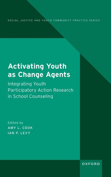 Amy L. Cook, Ian P. Levy - Activating Youth as Change Agents, Inbunden