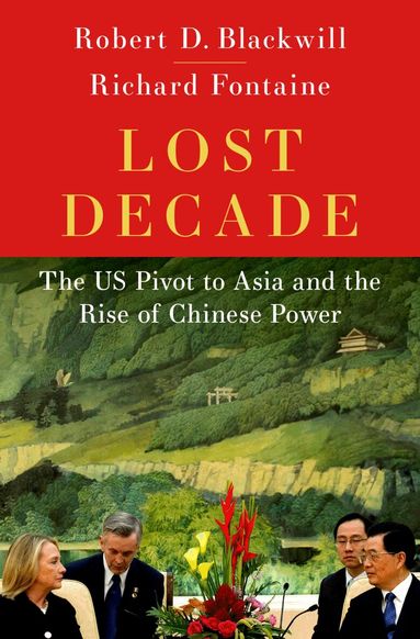 Robert Blackwill, Richard Fontaine - Lost Decade, Inbunden