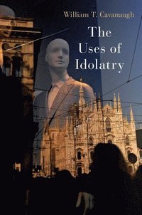 bokomslag The Uses of Idolatry