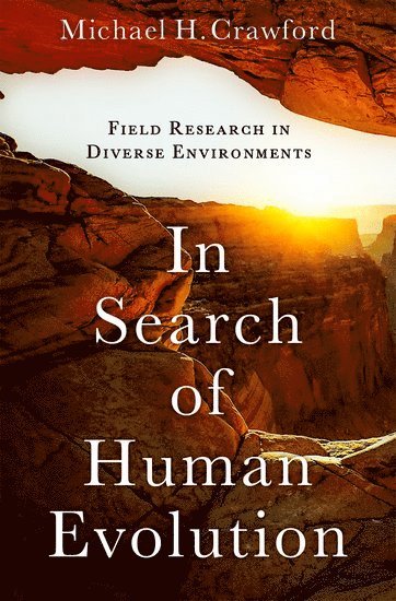 Michael H. Crawford, University of Kansas) Crawford, Michael H. (Professor Emeritus of Anthropology/Genetics, Professor Emeritus of Anthropology/Genetics, Michael H Crawford - In Search of Human Evolution, Inbunden
