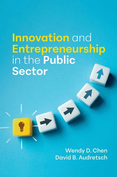 Wendy D. Chen, David B. Audretsch - Innovation and Entrepreneurship in the Public Sector, Inbunden