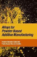 Hossein Eskandari Sabzi, Pedro Rivera-Díaz-Del-Castillo - Alloys for Powder-Based Additive Manufacturing, Inbunden
