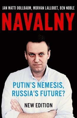 bokomslag Navalny: Putin's Nemesis, Russia's Future?